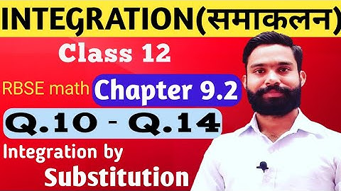 Integration by substitution/integration class 12/RBSE class 12 math chapter 9.2 question 11 to 14