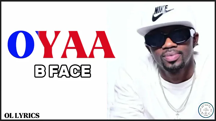 B Face - Oyaaa (Official Lyrics)