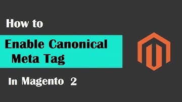 Magento 2 SEO Tutorials #10 | Enable Canonical Meta Tag in #Magento2