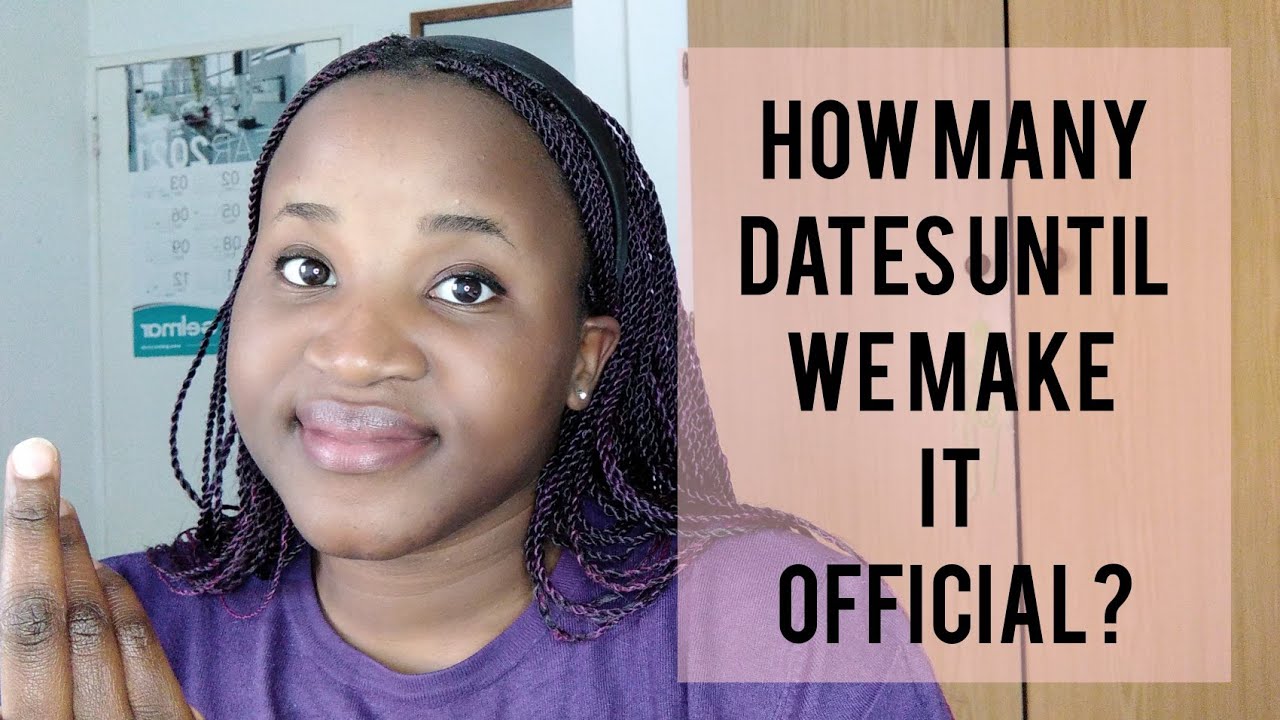 HOW MANY DATES UNTIL YOU RE OFFICIAL Dating For Millennials YouTube HOW MANY DATES UNTIL YOU RE OFFICIAL Dating For Millennials YouTube