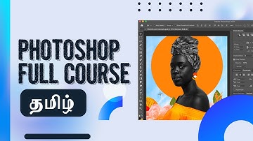 Photoshop for Beginners | FREE COURSE (தமிழ் ) | Photoshop | Full Photoshop Course