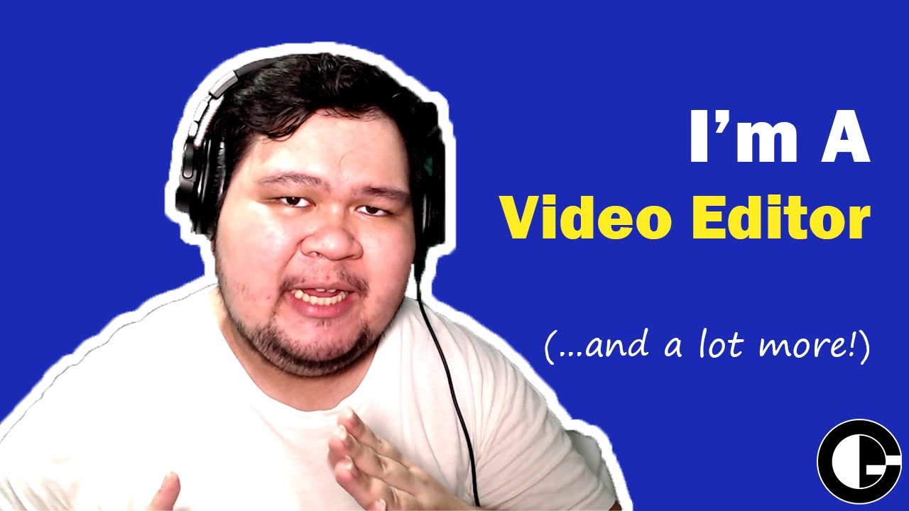 I'm a video editor!