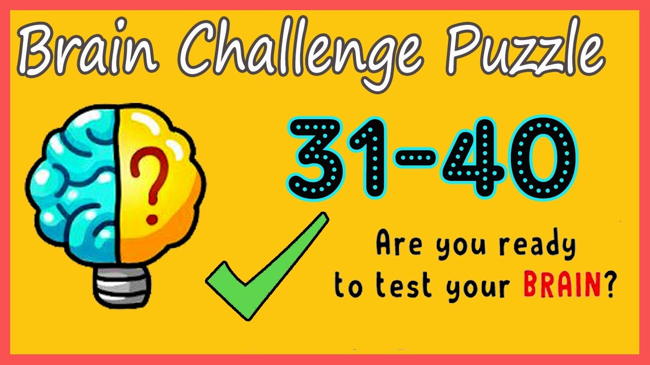 Brain Challenge Puzzle Level 31 32 33 34 35 36 37 38 39 40 Walkthrough Solution