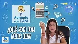 ¿Qué son los años luz? | Aprende con Dani