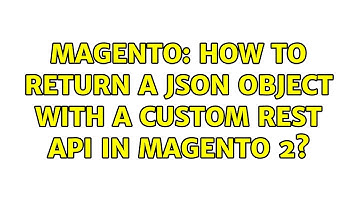 Magento: How to return a JSON object with a custom REST API in Magento 2? (3 Solutions!!)