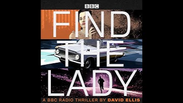 Find the Lady: A BBC Radio thriller Audiobook by David Ellis