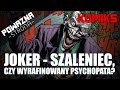 Joker - Szaleniec, Czy Wyrafinowany Psychopata?