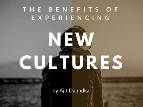The Benefits Of Experiencing New Cultures