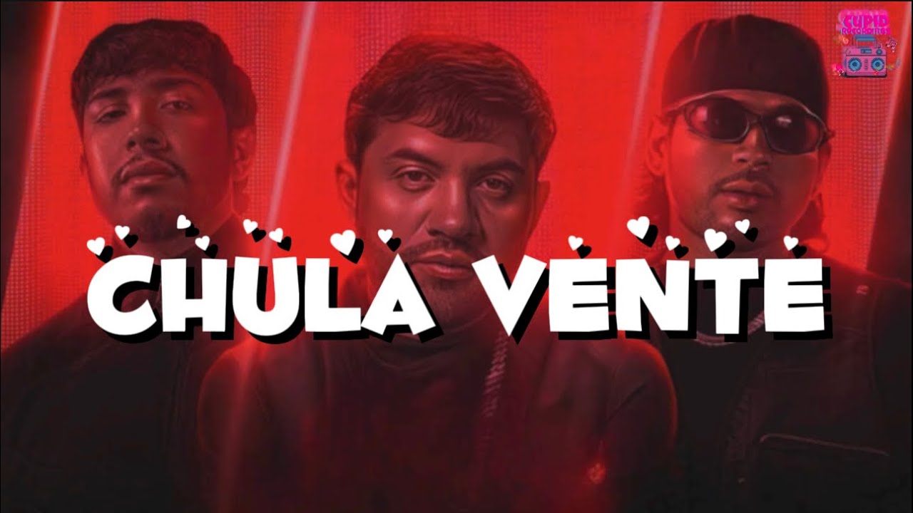 Luis R Conriquez, Neton Vega, Fuerza Regida - Chula Vente (Letra)