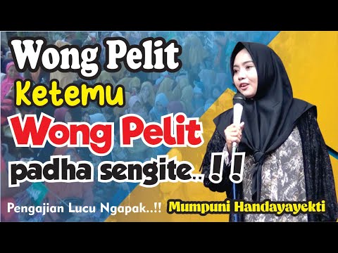 WONG PELIT KETEMU WONG PELIT PADHA SENGITE (Pengajian Lucu Ngapak Mumpuni Handayayekti )