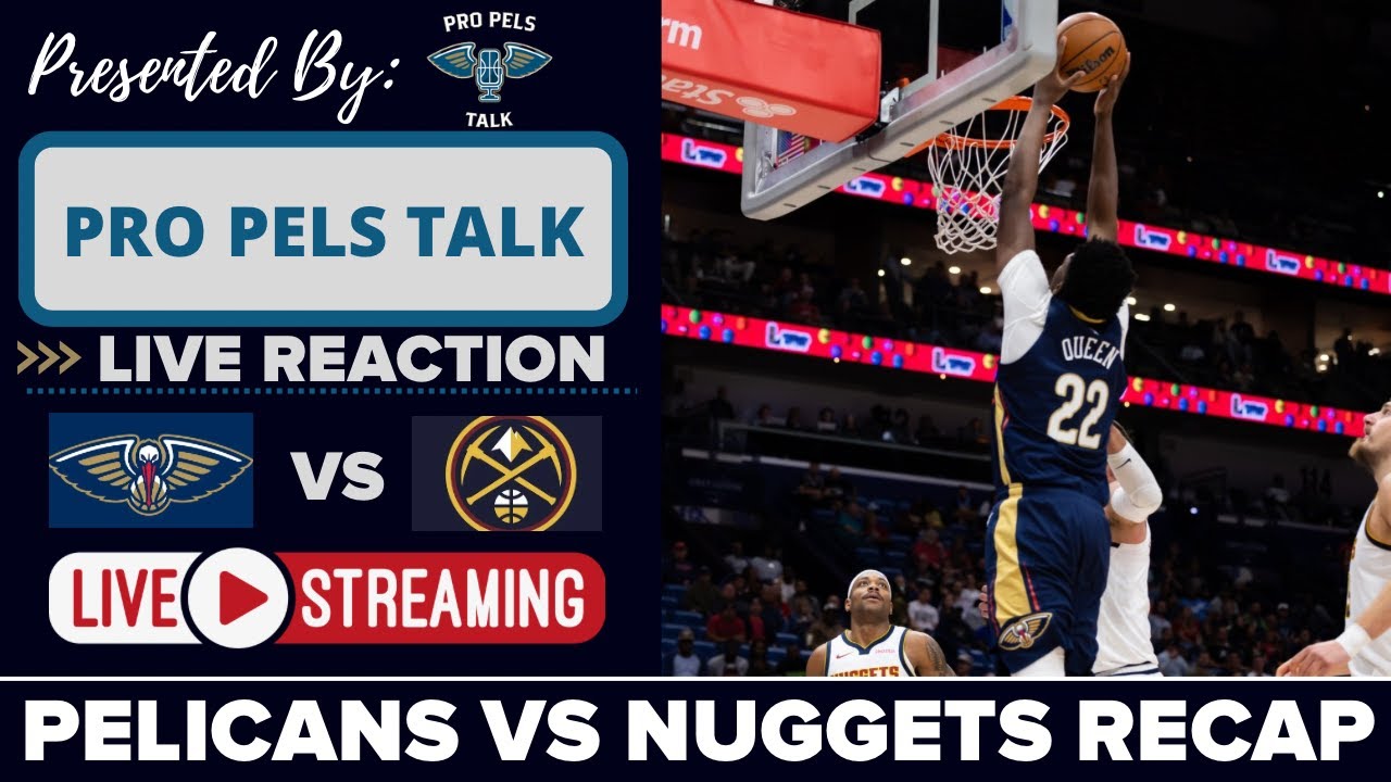 LIVE REACTION POSTGAME SHOW: New Orleans Pelicans vs Denver Nuggets