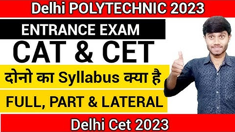 Delhi Polytechnic 2023 : CET & CAT SYLLABUS क्या है | Full, Part & Lateral Entry : Delhi CET 2023