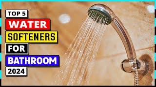 top 5 water softeners for bathroom in 2024 | best water softeners