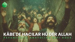 Kabede Hacılar Kâbede Hacılar Hû Der Allah Psychedelic Anatolian Sufi Rock
