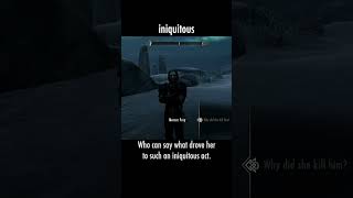 iniquitous — The Elder Scrolls V: Skyrim dialogue scene