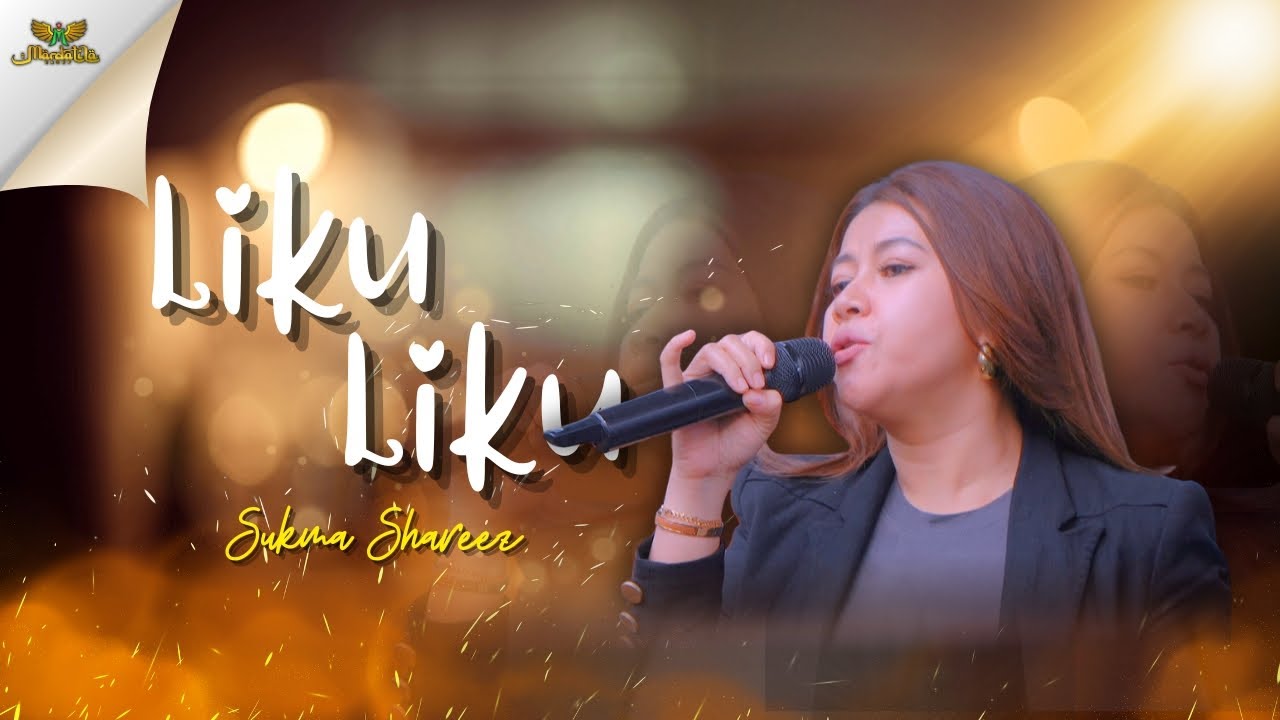 LIKU LIKU - SUKMA SHAREEZ |  Mardatila Group