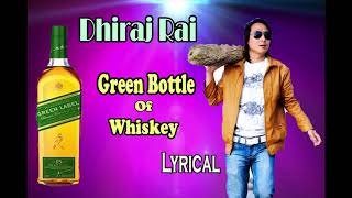 Video thumbnail of "Green Bottle Of Whiskey / Dhiraj Rai / * Lyrical"