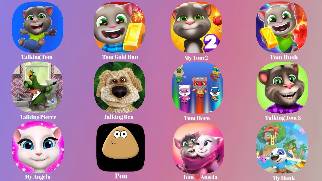 Talking Tom,My Tom 2,Tom Time Rush,My Hank,Tom Friends,Talking Pierre ...
