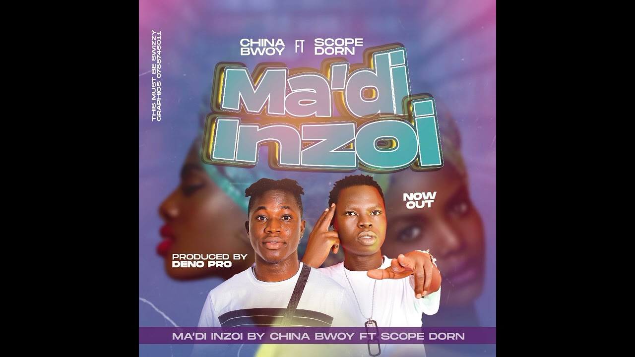 China Bwoy & Scope DorN - Ma'di Inzoi (Official Audio)