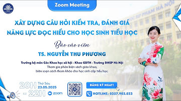 ZOOM MEETING: XÂY DỰNG CÂU HỎI KIỂM TRA, ĐÁNH GIÁ NĂNG LỰC ĐỌC HIỂU CHO HỌC SINH TIỂU HỌC