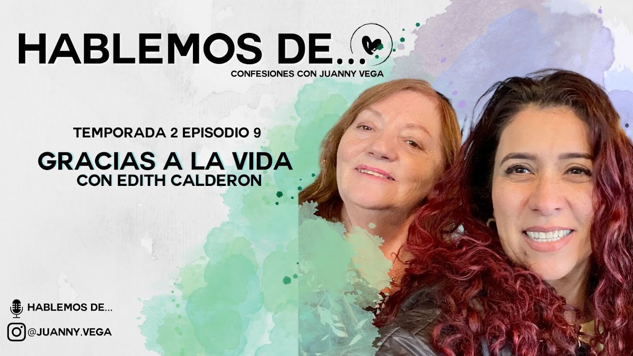 Gracias a la Vida con Edith Calderon - YouTube