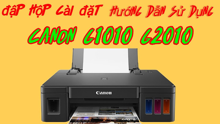 Hướng dẫn cài đặt máy in canon g1010