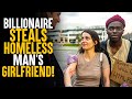 Billionaire steals homeless mans girlfriend  sameer bhavnani