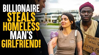 Billionaire STEALS Homeless Man's Girlfriend! | SAMEER BHAVNANI