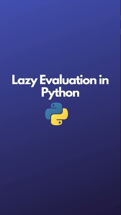 What is Lazy Evaluation in Python? Can you define it with a simple ...