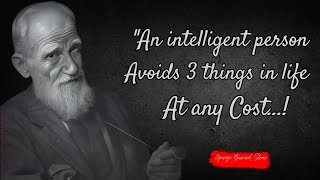 A Wise man Avoid 3 things in Life || George Bernard Shaw Motivational Quotes for Everyday Life.