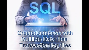 Chapter 7 - Create Database with multiple Data files and Transaction log files