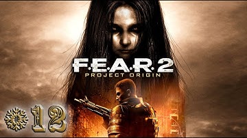 F.E.A.R.2 : Project Origin - Part 12 -  No Commentary - Full Game Walkthrough