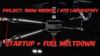 Project:Snow mission/ KPS Laboratory | Startup + Full meltdown | Roblox