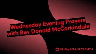 Wednesday Evening Prayers with Rev Donald McCorkindale