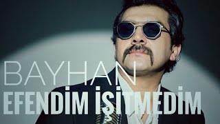Efendim İşitmedim