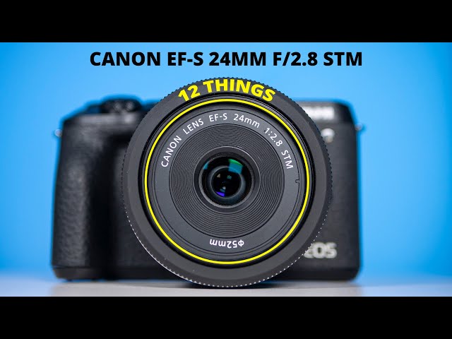 24mm - Things Lens YouTube f2.8 Canon 12 Review -