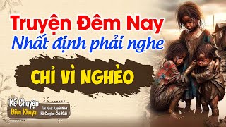 Câu chuyện đời sống cực hay "CHỈ VÌ NGHÈO" | Nghe Truyện Ngủ Ngon #Nghetruyendengu