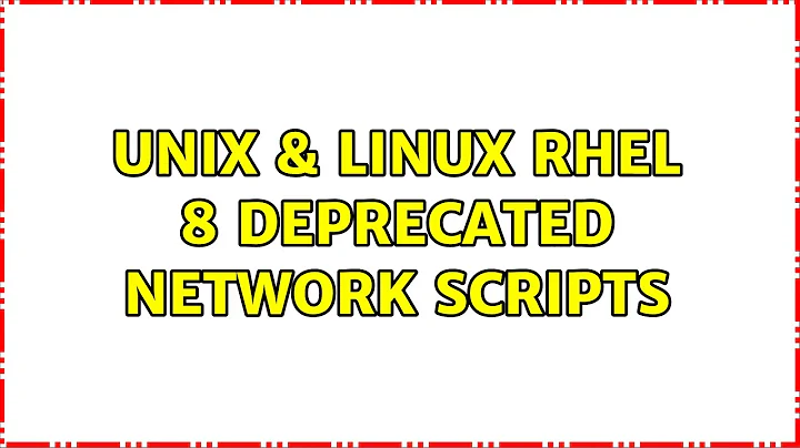 Unix & Linux: RHEL 8 Deprecated Network Scripts (3 Solutions!!)