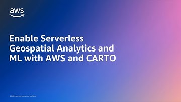 Enable Serverless Geospatial Analytics and ML with AWS and CARTO | Amazon Web Services