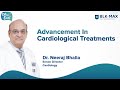 Advancement in cardiological treatments  dr neeraj bhalla  dil ki baat