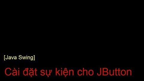 [Java Swing] Một VD về gắn sự kiện cho JButton