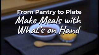 From Pantry to Plate