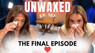 The Final Episode | Ep. 187 | Unwaxed Podcast