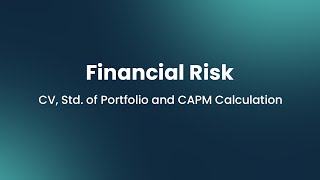 Financial Risk CV, Std of Portfolio and CAPM Calculation