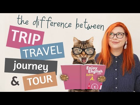 THE DIFFERENCE BETWEEN TRIP TRAVEL JOURNEY U0026 TOUR | Enjoy English With Mrs. A