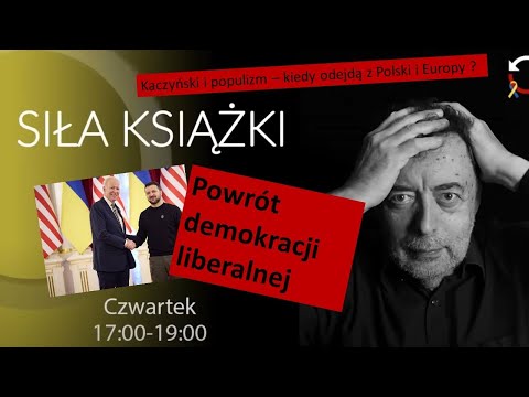 Siła Książki - Czy liberalizm wraca ? Czy populizm i Kaczyński odchodzą ? -Kazimierz Wóycicki