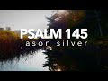 🎤 Psalm 145 Song - Gracious and Merciful