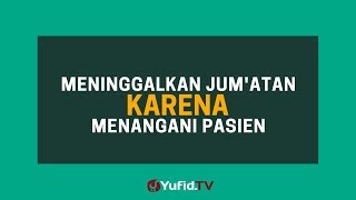 Meninggalkan Jumatan karena Menangani Pasien - Poster Dakwah Yufid TV