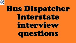 Bus Dispatcher Interstate interview questions