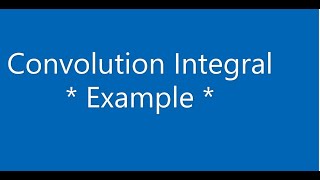 Convolution Integral - Example